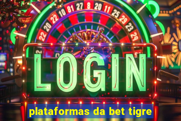 plataformas da bet tigre